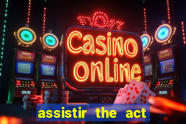 assistir the act online pobreflix